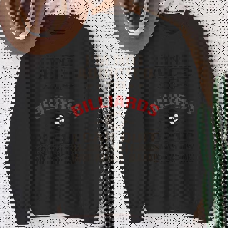 プールプレーヤービリヤードtシャツ I Am Not Addicted To Billiards スウェットシャツ 年配の女性への贈り物