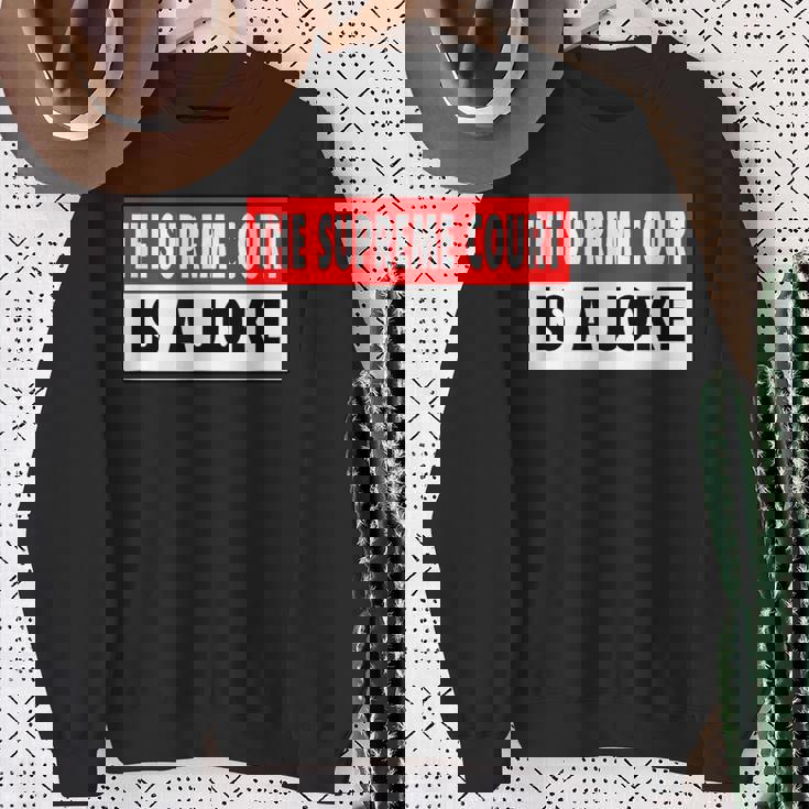 最高裁判所なんて冗談だよ最高に間違ってるシュープリームスのミーム スウェットシャツ 年配の女性への贈り物