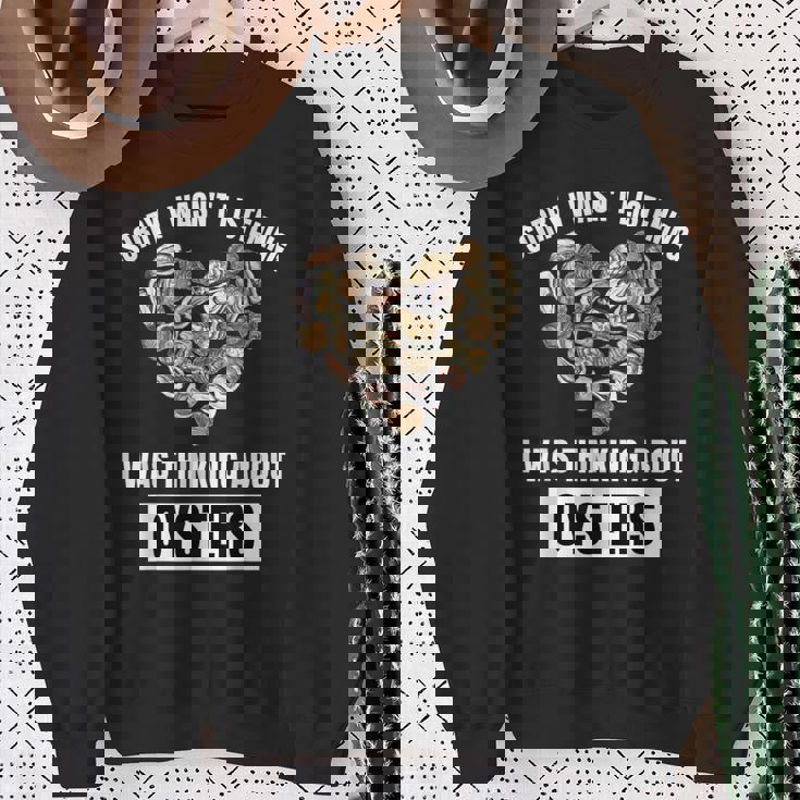 牡蠣好きにはごめんなさい、牡蠣のことを考えて聞いていませんでした スウェットシャツ 年配の女性への贈り物