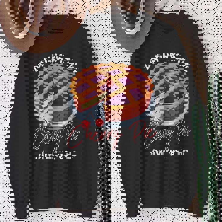 私はいつもチェリーパイを作るわけではありませんああ待ってはい私はします スウェットシャツ 年配の女性への贈り物