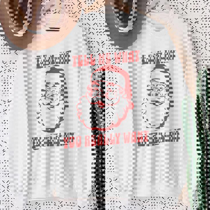 Tell Me What You Really Want Christmas スウェットシャツ 年配の女性への贈り物