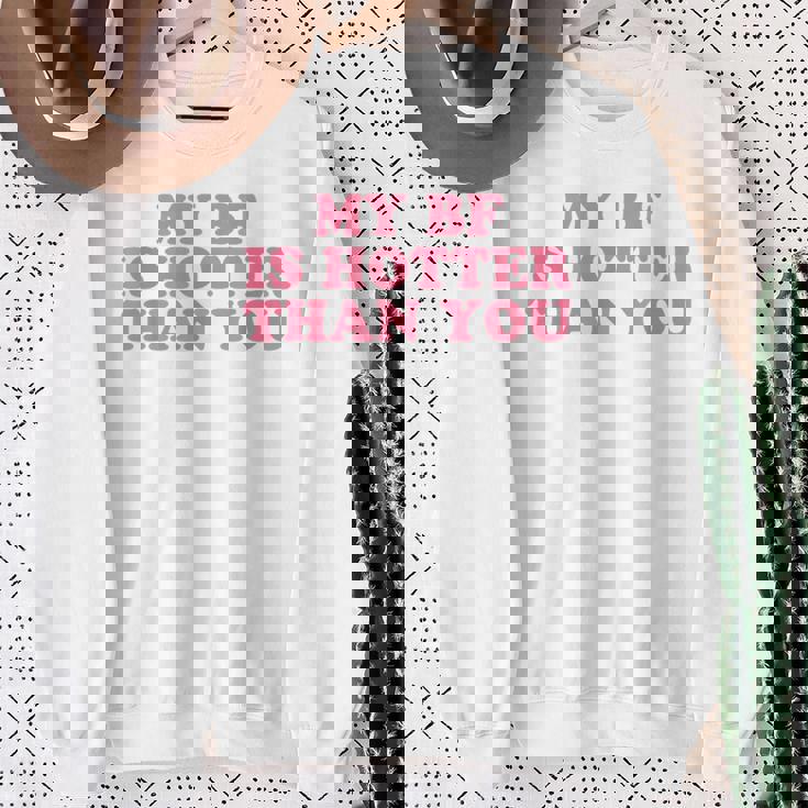 My Boyfriend Is Hotter Than You スウェットシャツ 年配の女性への贈り物