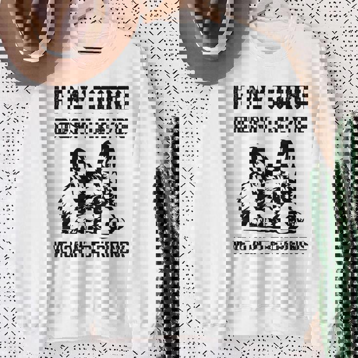 コーギー犬、私のコーギーがあなたを気に入らなければ、私たちはできません スウェットシャツ 年配の女性への贈り物