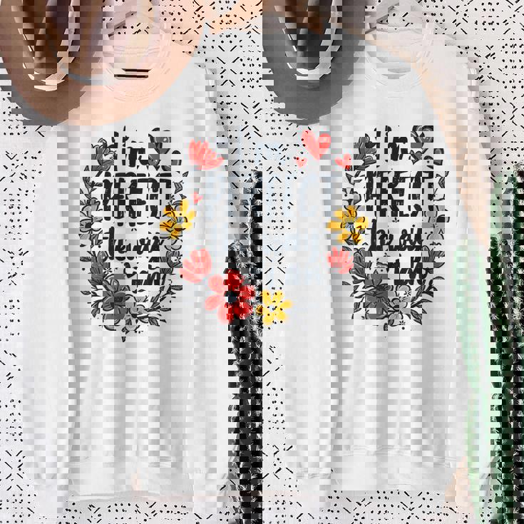 完璧なフローラルギフトアイデア I'm Perfect The Way I Am スウェットシャツ 年配の女性への贈り物