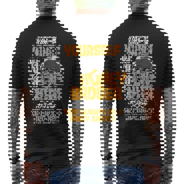 Always Be Yourself Unless You Can Be A Honey Badger シャツ メンズTシャツ バックプリント