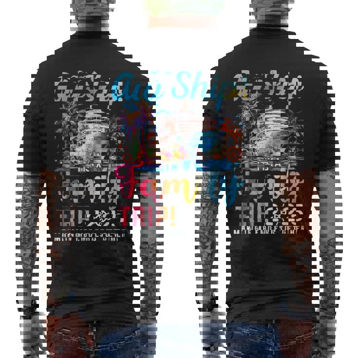 Aw Ship It’S A Family Trip 2025 Family Matching Cruise Trip Men's T-shirt Back Print