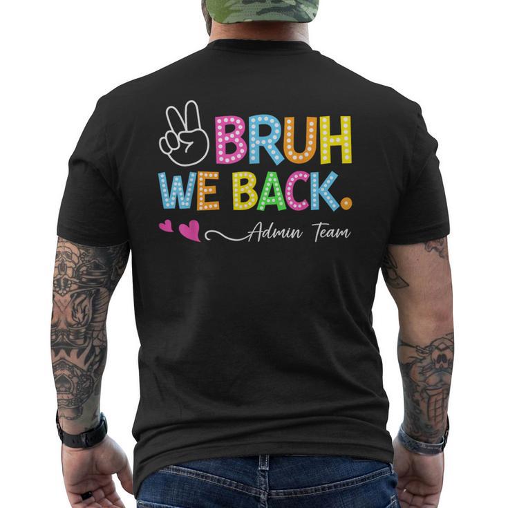 Bruh We Back Admin Team Back To School First Day Of School Men's T-shirt Back Print