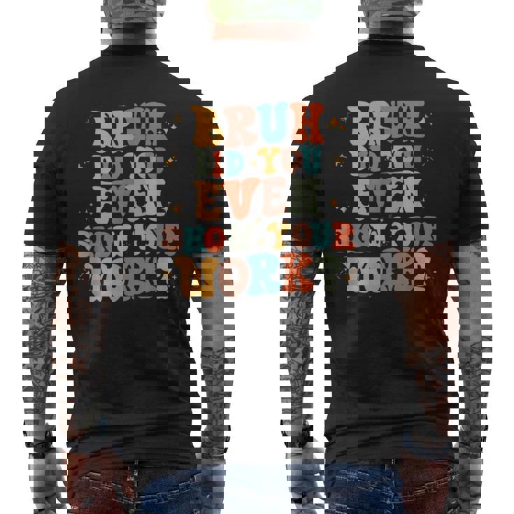 Bruh おもしろい数学の先生、自分の作品も見せてくれたの？ メンズTシャツ バックプリント