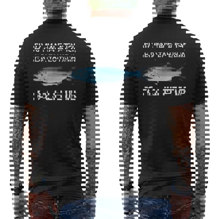 Buy A Man Eat Fish He Day Teaching Fish Man To A Lifetime メンズTシャツ バックプリント