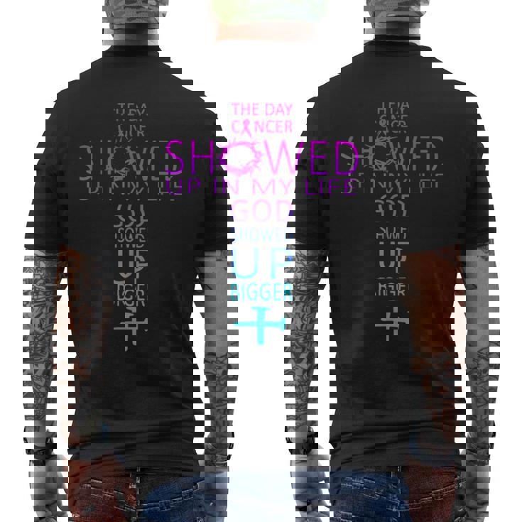 The Day Cancer Showed Up In My Life God Showed Up Bigger Men's T-shirt Back Print
