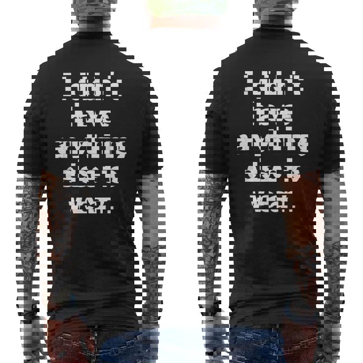 I Didn't Have Anything Else To Wear 他に着る服がなかった 英語 文字入り おもしろ メンズTシャツ バックプリント