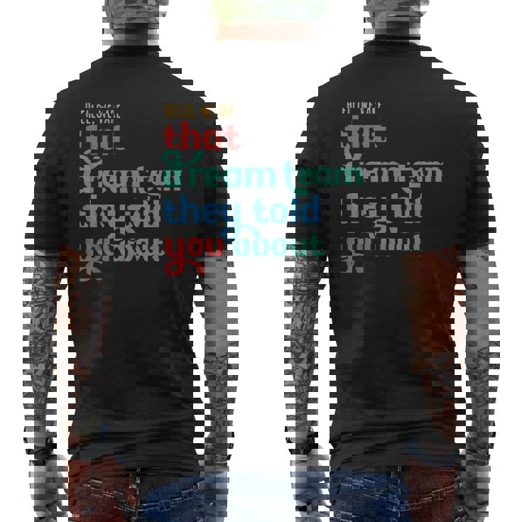 Hello We Are That Dream Team They Told You About Men's T-shirt Back Print