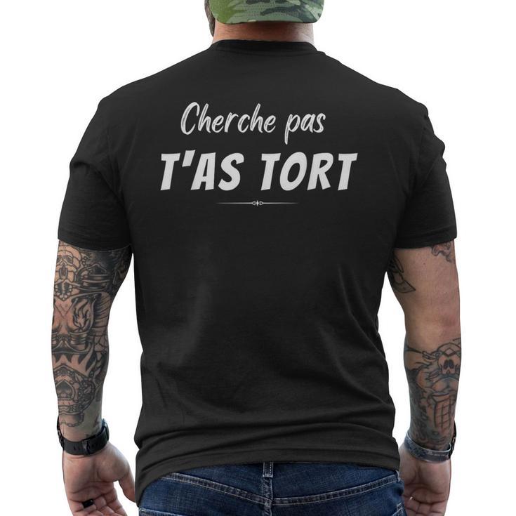 Humourarcasme Cherche Pas T'as Tort J'ai Toujours Raison T-shirt imprimé au dos