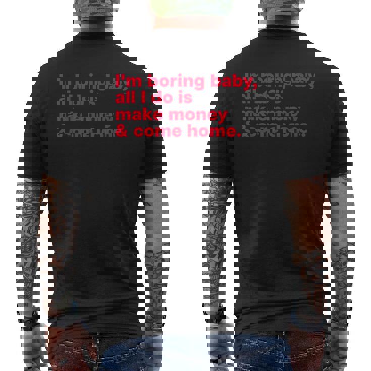 I'm Boring Baby All I Do Is Make Money & Come Home メンズTシャツ バックプリント