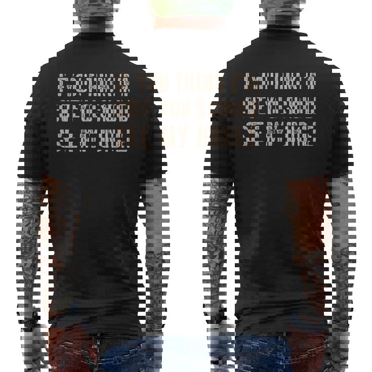 If You Think I'm Cute Youhouldee My Uncle メンズTシャツ バックプリント