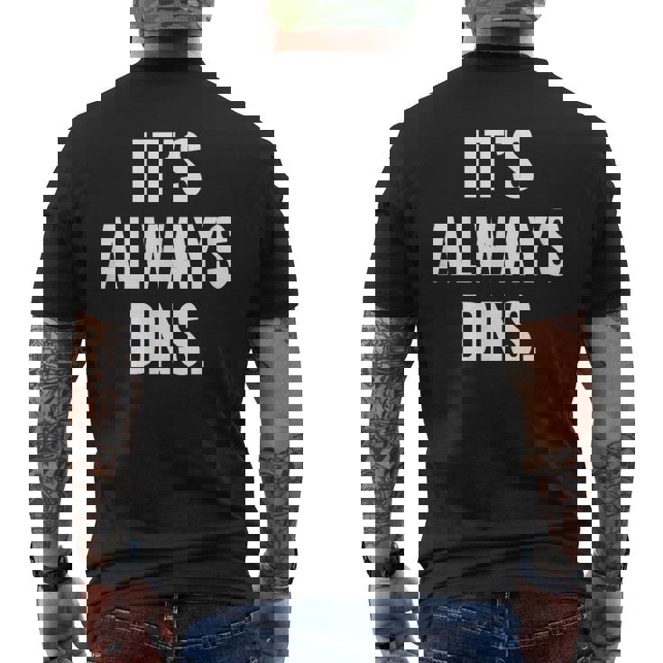 It's Always Dns It 管理者とコンピュータシステム メンズTシャツ バックプリント
