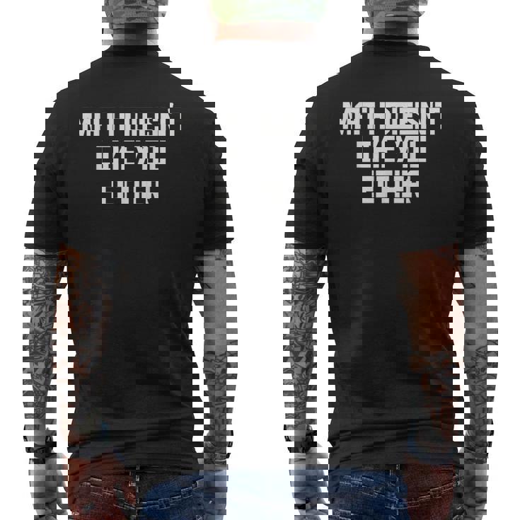 Math Doesn't Like You Either Mathematics Calculus メンズTシャツ バックプリント