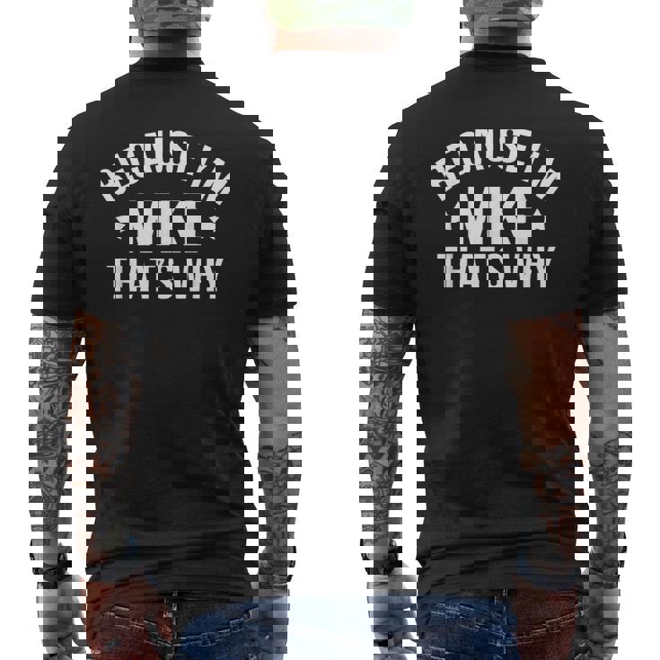 Mike Name Because I'm Mike That's Why Personalized Men's T-shirt Back Print
