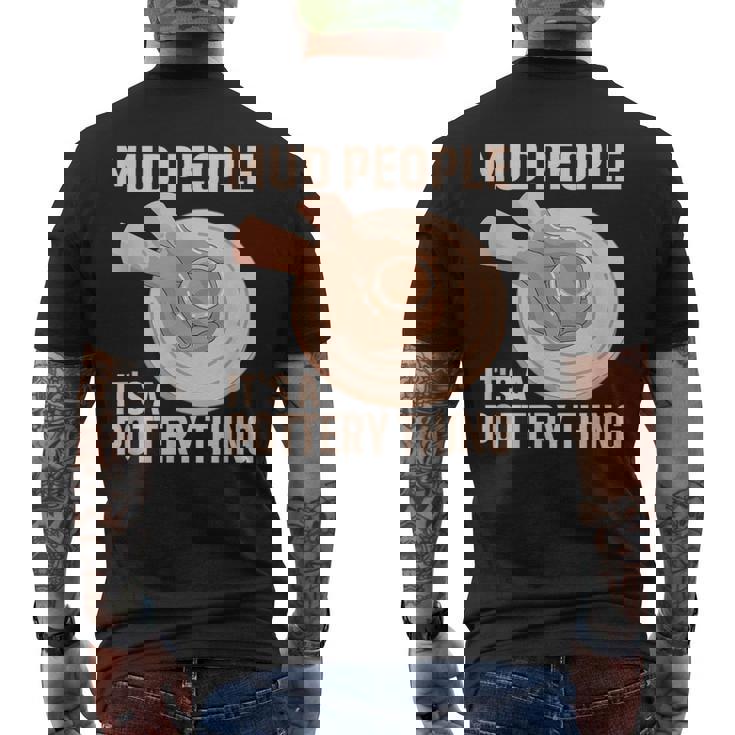 Mud People Its A Pottery Thing 陶器 陶芸家 セラミスト Pottery 陶芸 メンズTシャツ バックプリント