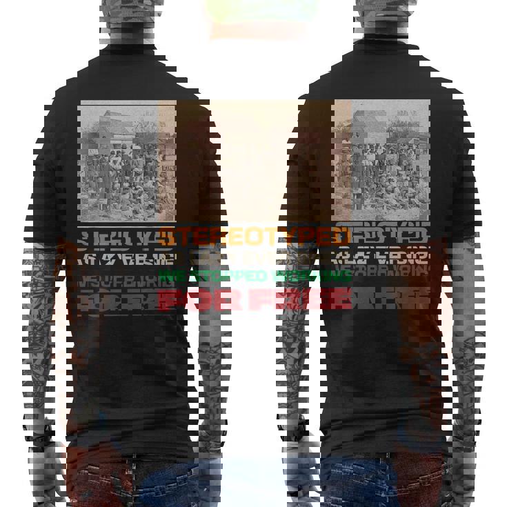 Stereotyped As Lazy Ever Since We Stopped Working For Free Men's T-shirt Back Print