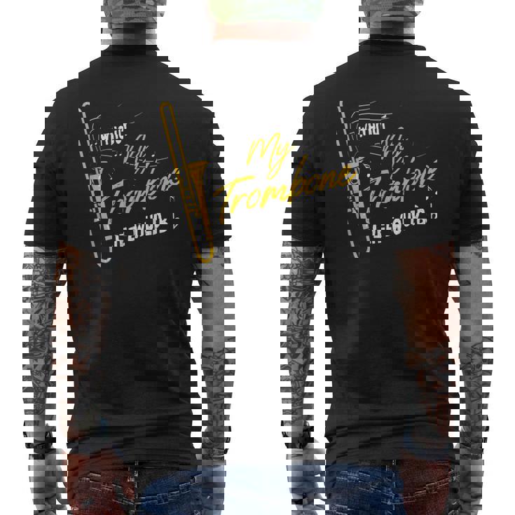 Trombone Without My Trombone Life Would B フラットトロンボーン メンズTシャツ バックプリント