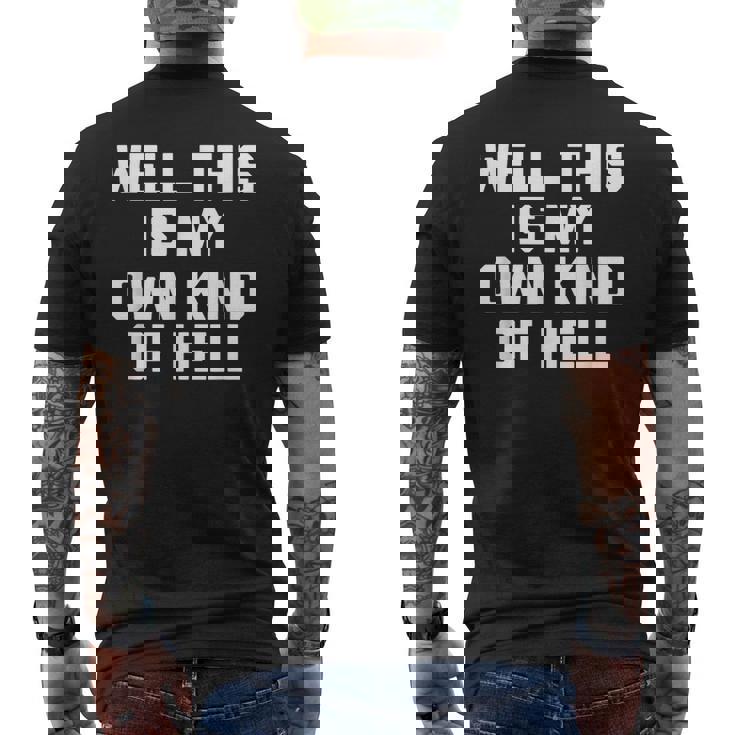 Well This Is My Own Kind Of Hell おかしなことわざ皮肉 メンズTシャツ バックプリント