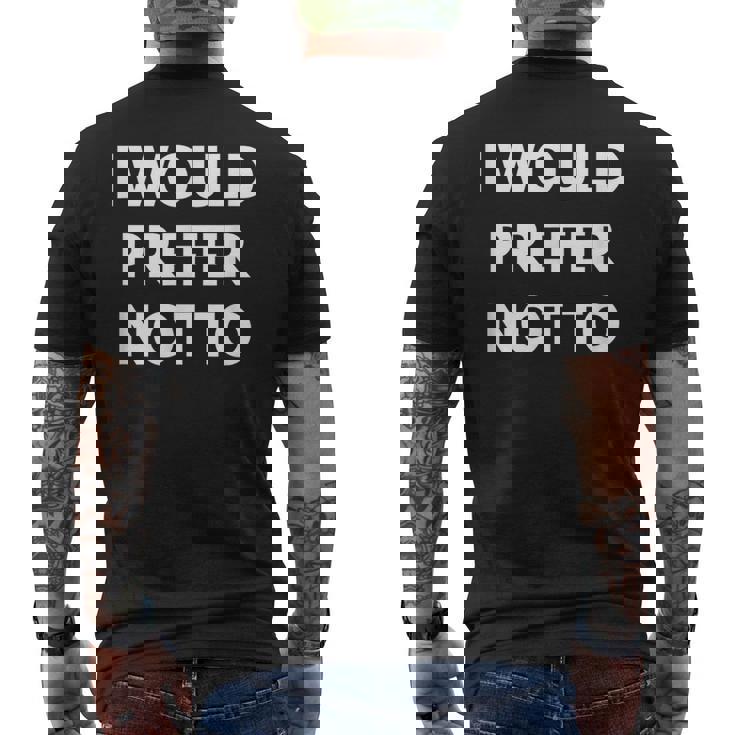 I Would Prefer Not To -皮肉シャツ メンズTシャツ バックプリント