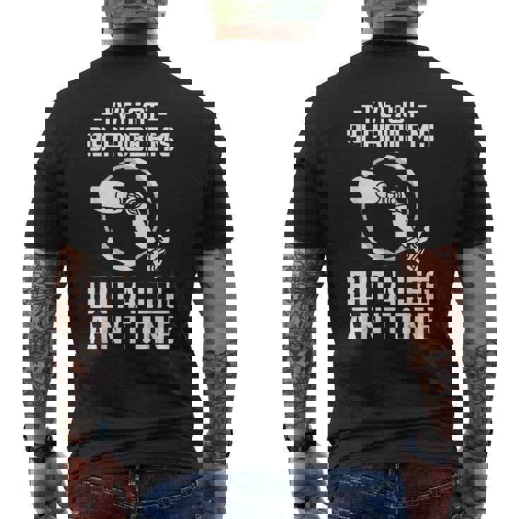 義足 I've Got 99 Problems But A Leg Ain't One メンズTシャツ バックプリント