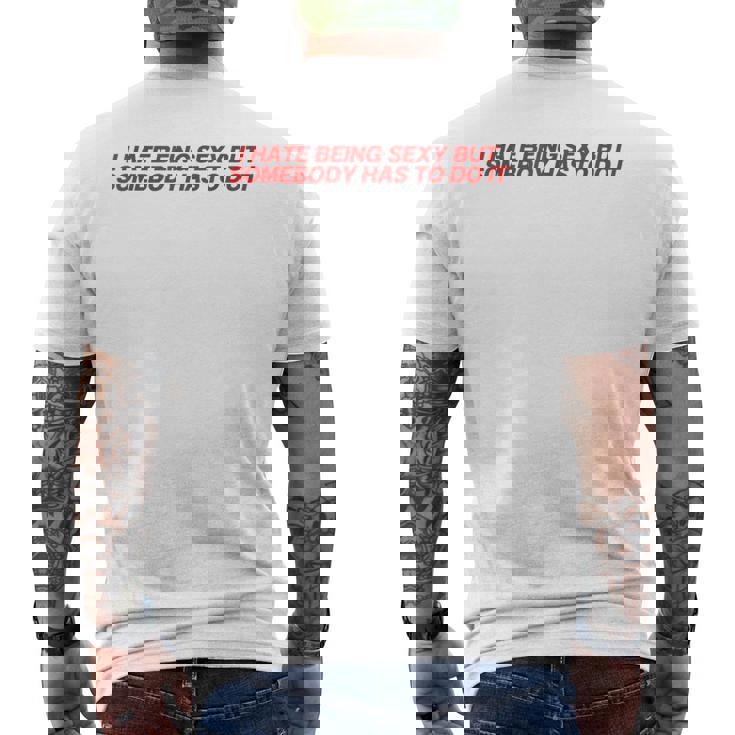 I Hate Beingexy Butomebody Has To Do It メンズTシャツ バックプリント
