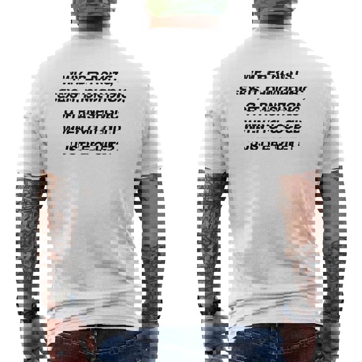 Why Be Racistexist Homophobic I Just Be Quiet Diversity メンズTシャツ バックプリント