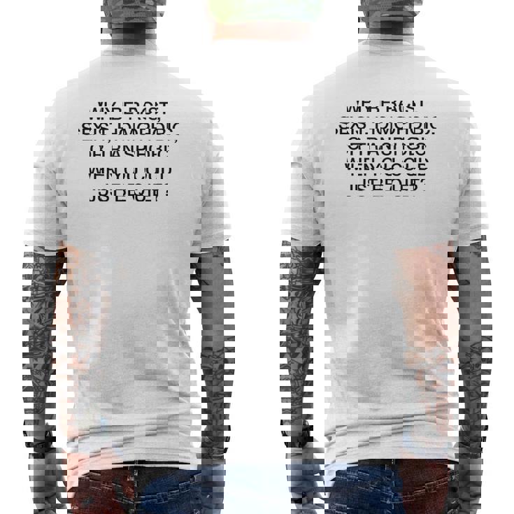 「Why Be Racistexist Homophobic Or Transphobic Be Quiet メンズTシャツ バックプリント