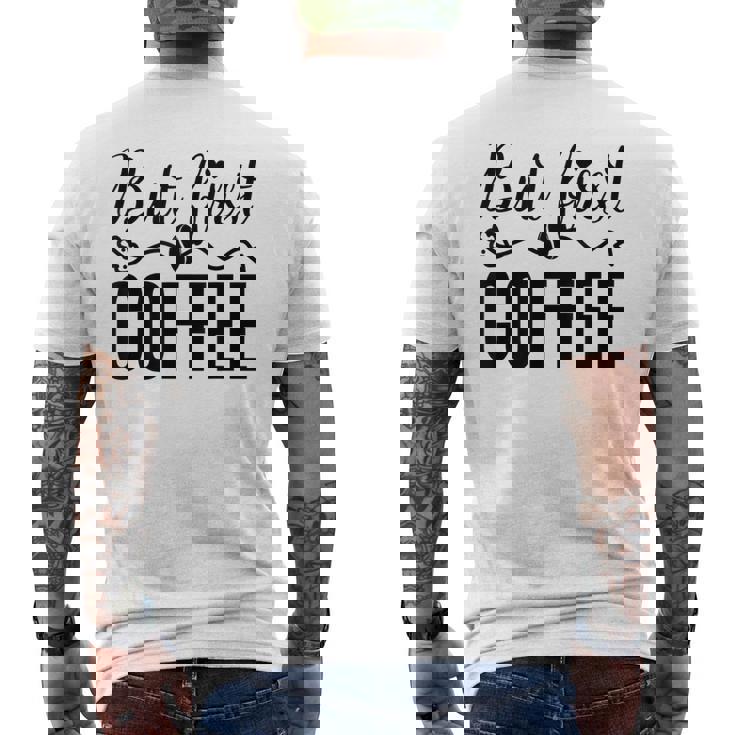 しかし、コーヒー愛好家のための最初のコーヒーカフェイン飲料の見積もり メンズTシャツ バックプリント