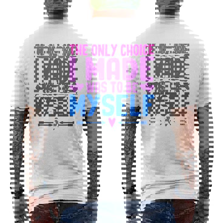 私が作った唯一の選択は、自分自身になるということでした Lgbtプライド月間。 メンズTシャツ バックプリント