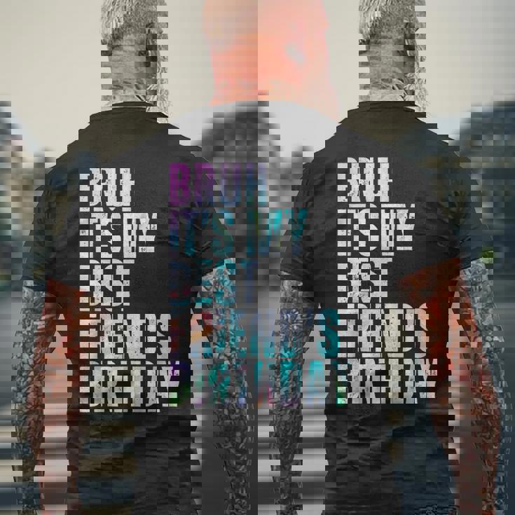 Bruh It's My Best Friend's Birthday Bestiequad Bff タイダイ メンズTシャツ バックプリント 高齢者への贈り物