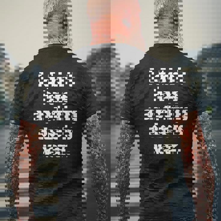 I Didn't Have Anything Else To Wear 他に着る服がなかった 英語 文字入り おもしろ メンズTシャツ バックプリント 高齢者への贈り物