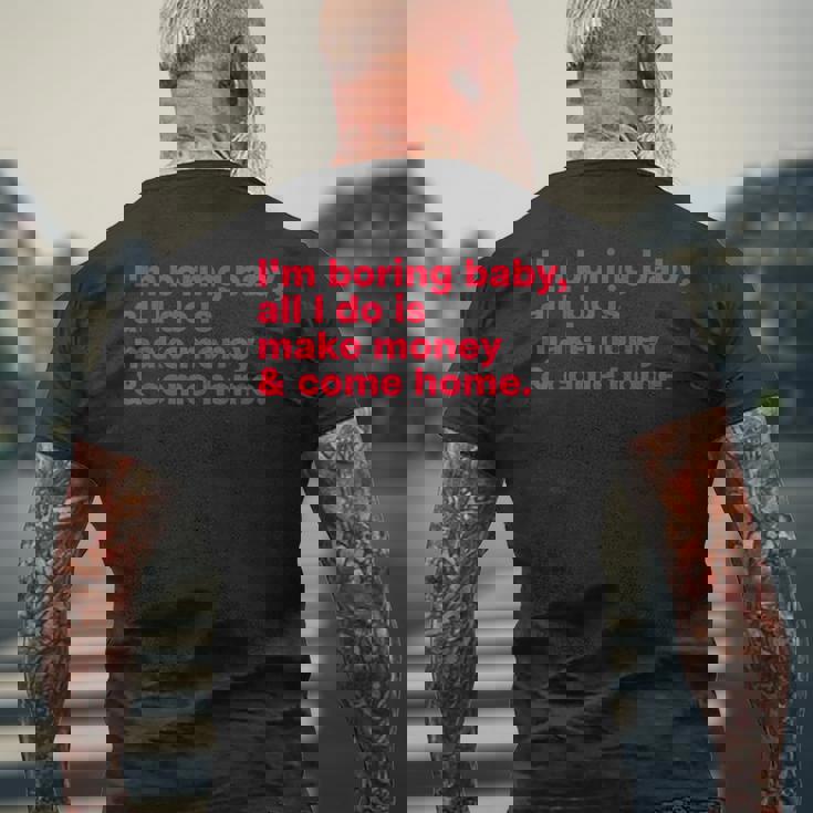 I'm Boring Baby All I Do Is Make Money & Come Home メンズTシャツ バックプリント 高齢者への贈り物
