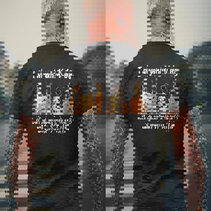 I Wanted Only Wanted 10 Dogs But If God Want Me Have 20 Then 40 メンズTシャツ バックプリント 高齢者への贈り物