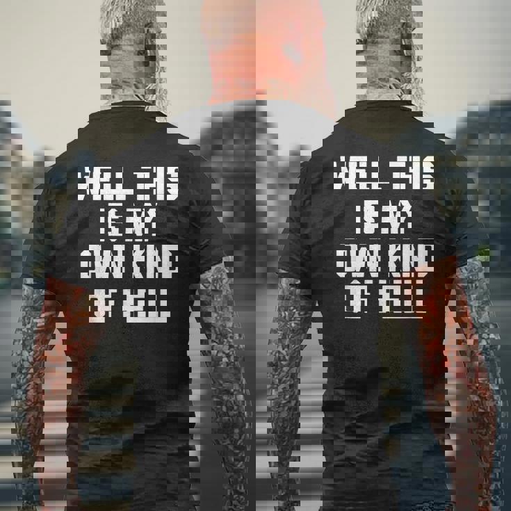 Well This Is My Own Kind Of Hell おかしなことわざ皮肉 メンズTシャツ バックプリント 高齢者への贈り物