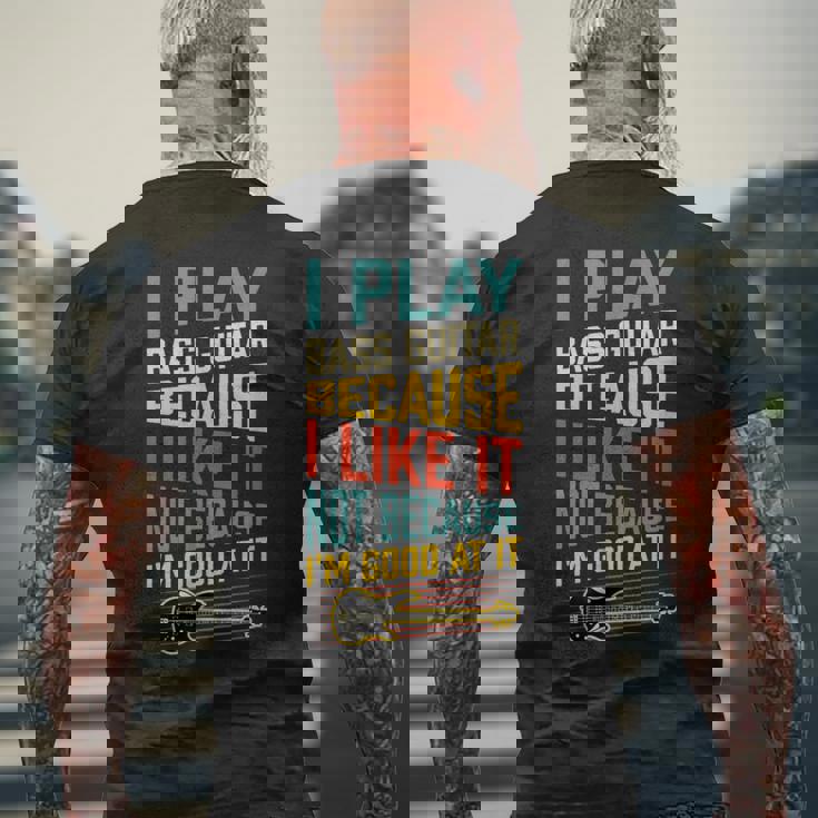 ベースギター Because I Like It Not Because I'm Good At It メンズTシャツ バックプリント 高齢者への贈り物