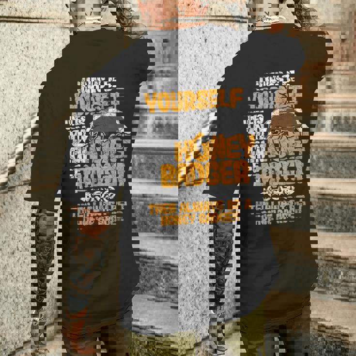 Always Be Yourself Unless You Can Be A Honey Badger シャツ メンズTシャツ バックプリント 彼への贈り物