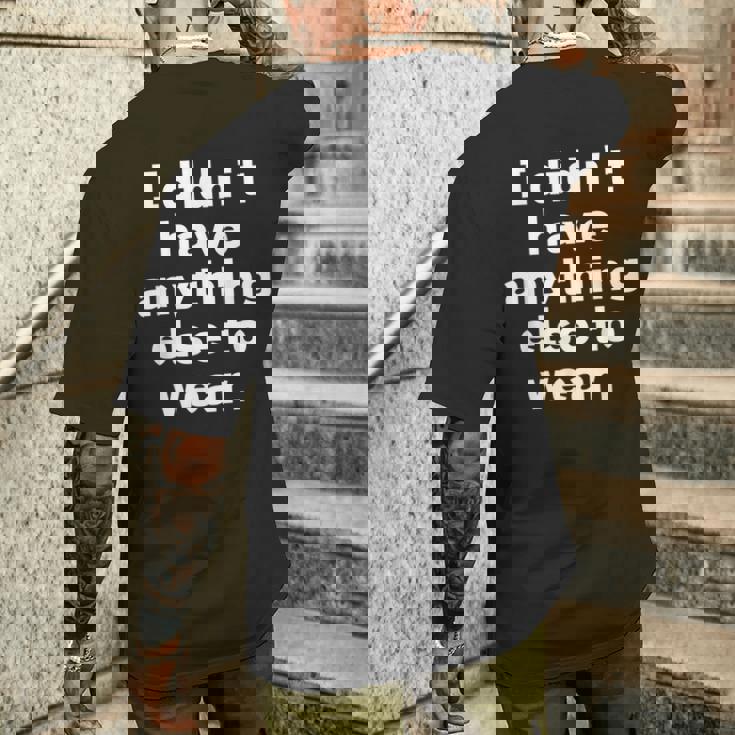 I Didn't Have Anything Else To Wear 他に着る服がなかった 英語 文字入り おもしろ メンズTシャツ バックプリント 彼への贈り物