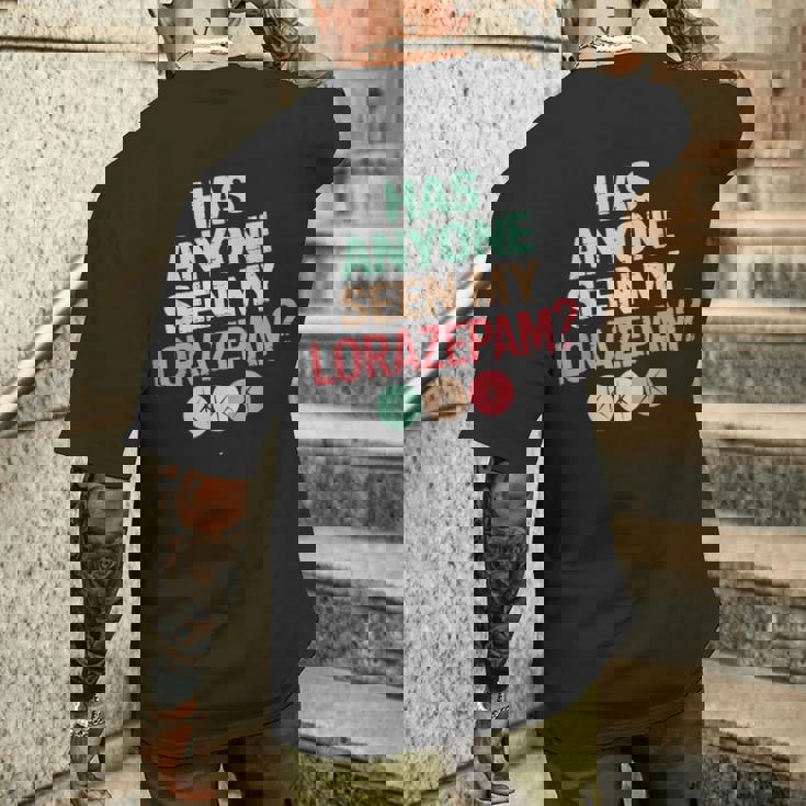 Has Anyoneeen My Lorazepam 面白いメンタルヘルス メンズTシャツ バックプリント 彼への贈り物