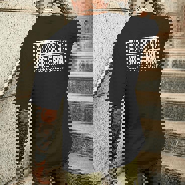 I Would Never Hurt An Animal I'm More Of A People Person Men's T-shirt Back Print Gifts for Him