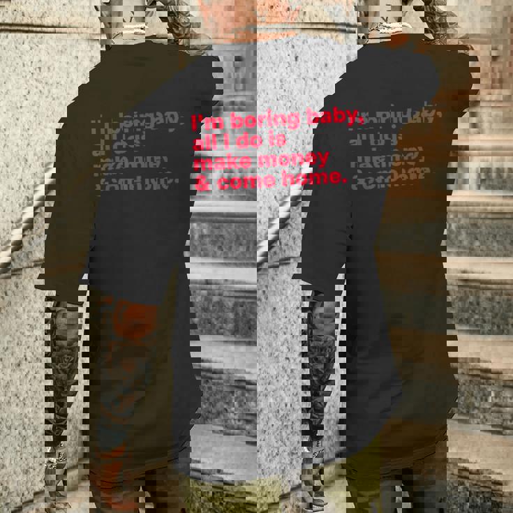 I'm Boring Baby All I Do Is Make Money & Come Home メンズTシャツ バックプリント 彼への贈り物
