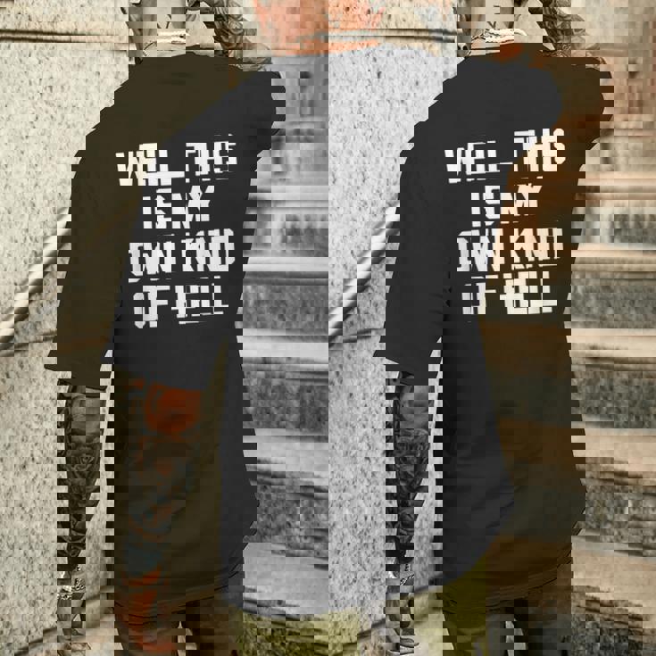 Well This Is My Own Kind Of Hell おかしなことわざ皮肉 メンズTシャツ バックプリント 彼への贈り物