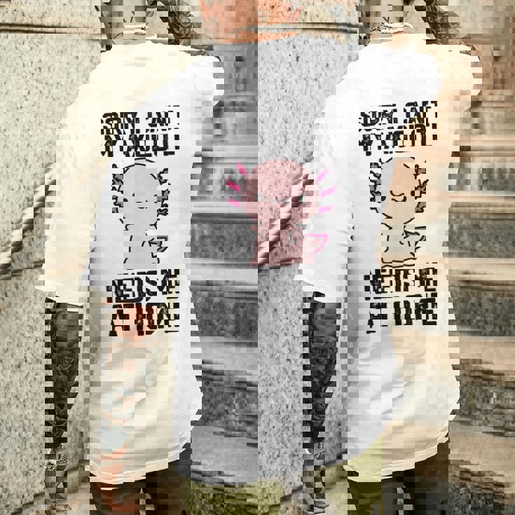 申し訳ありませんが、私のウーパールーパーは私を家に必要としています メンズTシャツ バックプリント 彼への贈り物