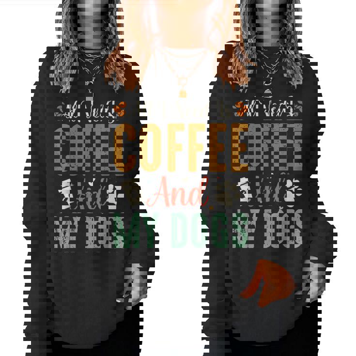 All I Need Is Coffee And My Dogs レディーススウェットシャツ