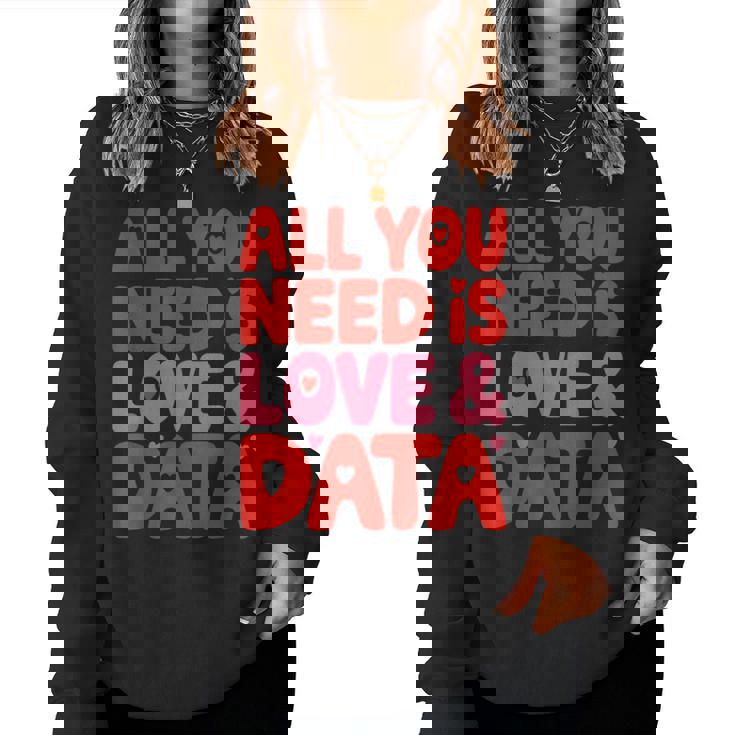 All You Need Is Love & Data Teacher コンピュータースプレッドシート レディーススウェットシャツ
