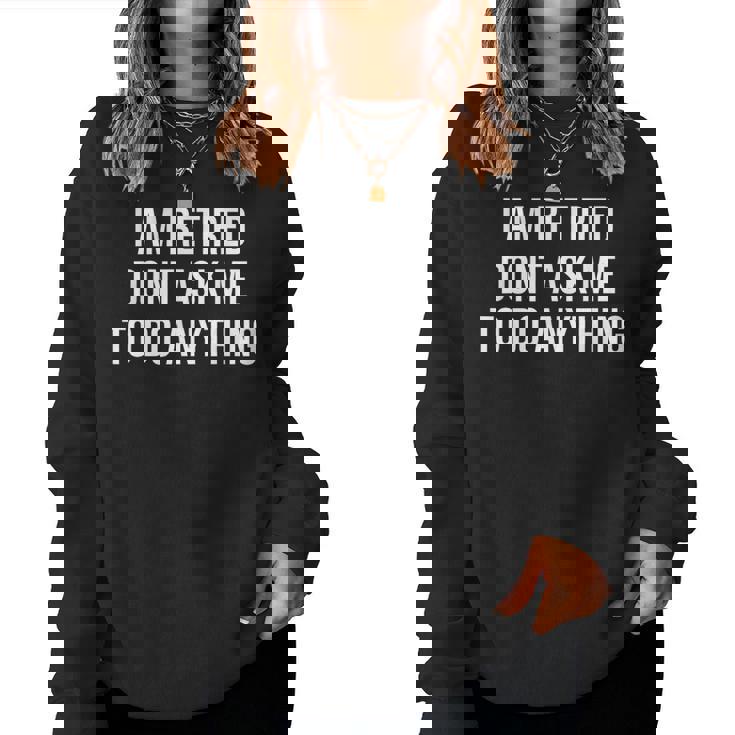 I Am Retired Don't Ask Me To Do Anything 面白い退職ギフト レディーススウェットシャツ