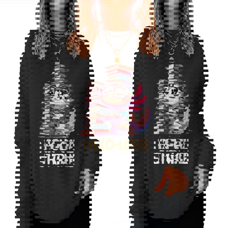 I Axo Love 5Th Grade Axolotl 新学期読書 レディーススウェットシャツ